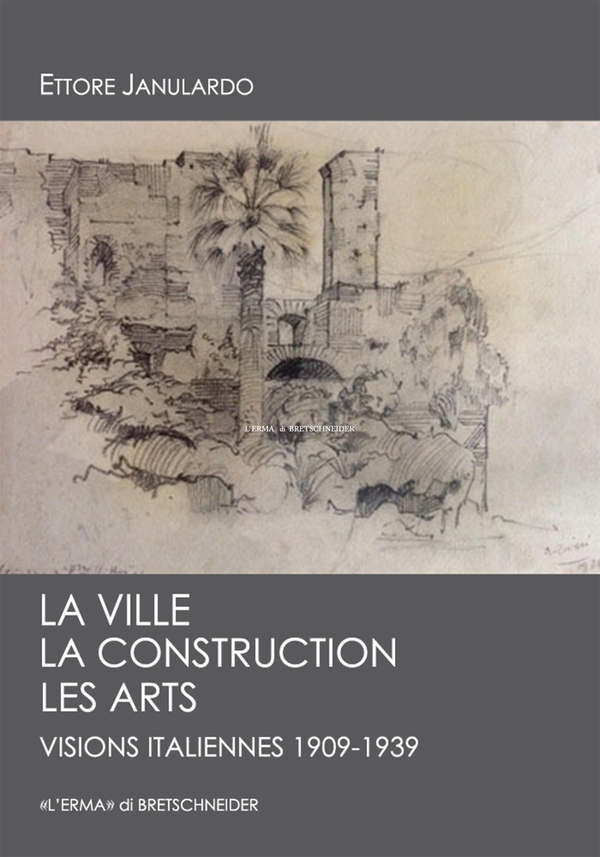 La ville, la construction, les arts. Visions italiennes 1909-1939 - Librerie.coop
