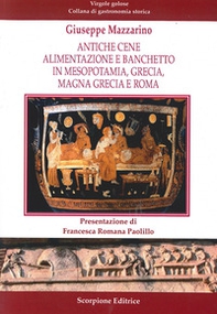 Antiche cene. Alimentazione e banchetto in Mesopotamia, Grecia, Magna Grecia e Roma - Librerie.coop