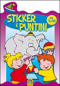 Sticker e puntini. Da 1 a 10. Con adesivi - Librerie.coop
