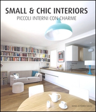 Small & chic interiors. Piccoli interni con charme. Ediz. inglese, tedesca, francese e spagnola - Librerie.coop