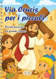 Via Crucis per i piccoli. Piccoli passi per un grande amore - Librerie.coop