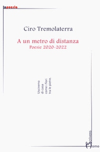 A un metro di distanza. Poesie 2020-2022 - Librerie.coop A un metro di distanza. Poesie 2020-2022 - Librerie.coop