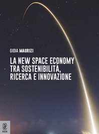 La new space economy tra sostenibilità, ricerca e innovazione - Librerie.coop