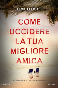 Come uccidere la tua migliore amica - Librerie.coop