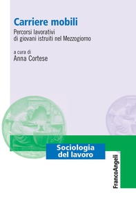 Carriere mobili. Percorsi lavorativi di giovani istruiti nel Mezzogiorno - Librerie.coop Carriere mobili. Percorsi lavorativi di giovani istruiti nel Mezzogiorno - Librerie.coop