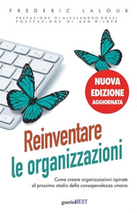 Reinventare le organizzazioni. Come creare organizzazioni ispirate al prossimo stadio della consapevolezza umana - Librerie.coop