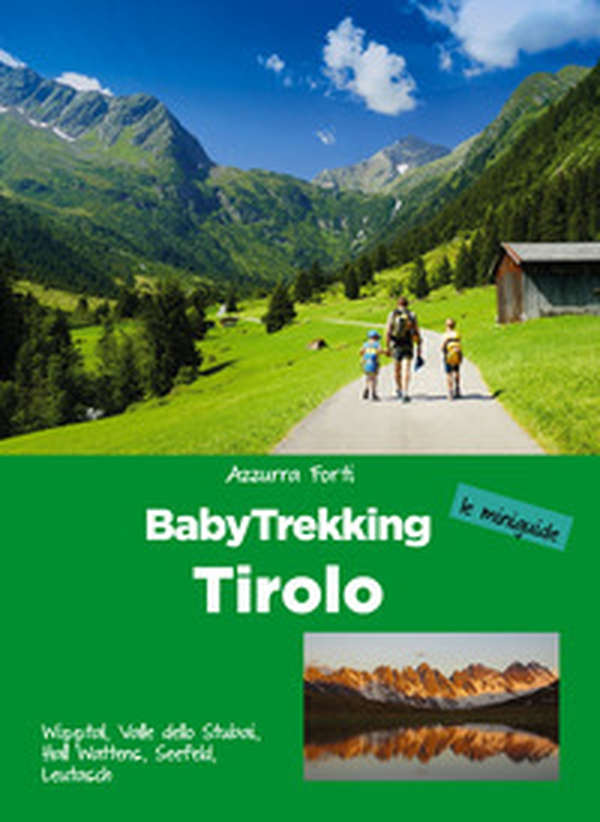 BabyTrekking Tirolo. Wipptal, Valle dello Stubai, Hall Wattens, Seefeld, Leutasch - Librerie.coop BabyTrekking Tirolo. Wipptal, Valle dello Stubai, Hall Wattens, Seefeld, Leutasch - Librerie.coop