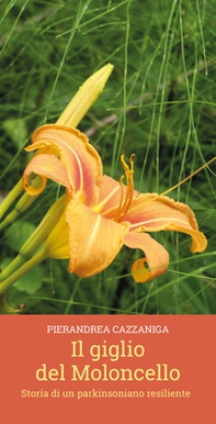 Il giglio del moloncello. Storia di un parkinsoniano resiliente - Librerie.coop
