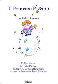 Il principe piccino, in val di Cornia da Antoine de Saint-Exupéry - Librerie.coop