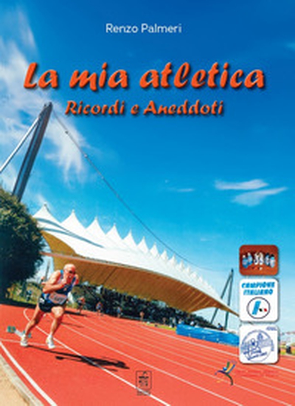 La mia atletica. Ricordi e aneddoti - Librerie.coop La mia atletica. Ricordi e aneddoti - Librerie.coop