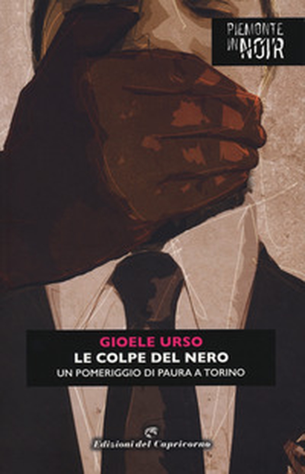 Le colpe del nero. Un pomeriggio di paura a Torino - Librerie.coop Le colpe del nero. Un pomeriggio di paura a Torino - Librerie.coop