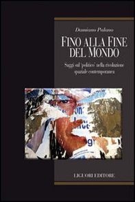 Fino alla fine del mondo. Saggi sul «politico» nella rivoluzione spaziale contemporanea - Librerie.coop Fino alla fine del mondo. Saggi sul «politico» nella rivoluzione spaziale contemporanea - Librerie.coop