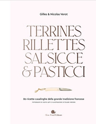 Terrines, rillettes, salsicce e pasticci. 80 ricette casalinghe della grande tradizione francese - Librerie.coop Terrines, rillettes, salsicce e pasticci. 80 ricette casalinghe della grande tradizione francese - Librerie.coop