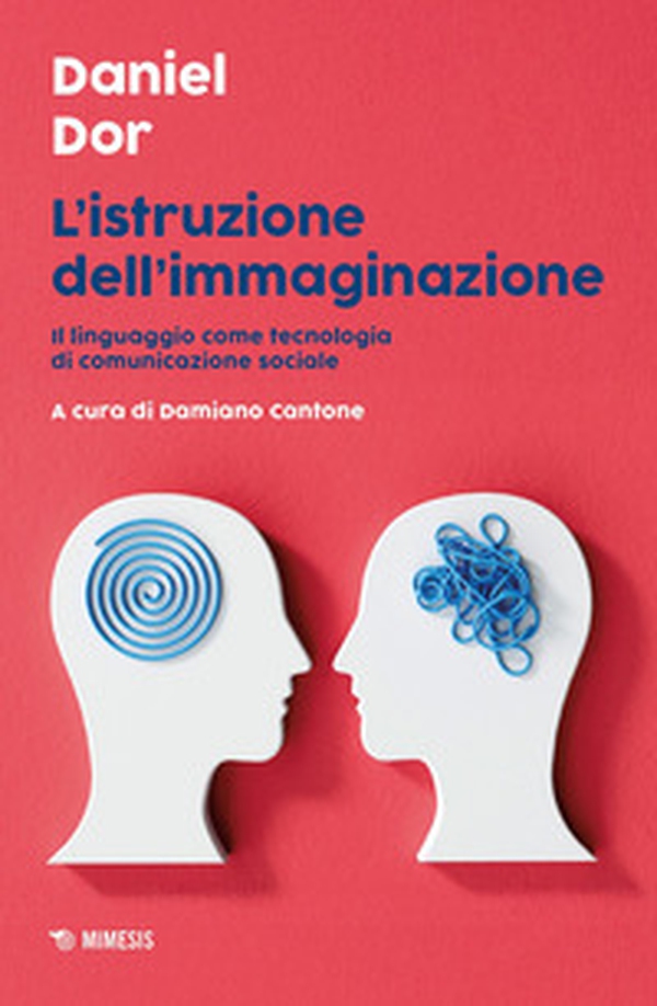 L'istruzione dell'immaginazione. Il linguaggio come tecnologia di comunicazione sociale - Librerie.coop