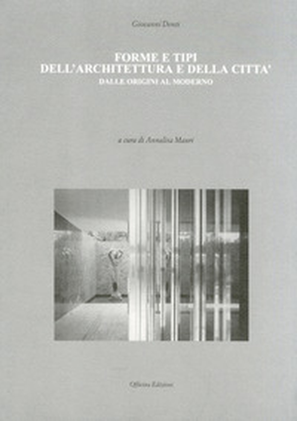 Forme e tipi dell'architettura e della città dalle origini al moderno - Librerie.coop Forme e tipi dell'architettura e della città dalle origini al moderno - Librerie.coop