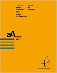 La filosofia positiva di Schelling come unità di Hegel e Schopenhauer - Librerie.coop La filosofia positiva di Schelling come unità di Hegel e Schopenhauer - Librerie.coop