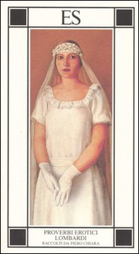 Proverbi erotici lombardi. Raccolti da Piero Chiara - Librerie.coop