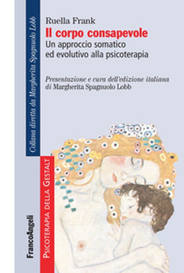 Il corpo consapevole. Un approccio somatico ed evolutivo alla psicoterapia - Librerie.coop Il corpo consapevole. Un approccio somatico ed evolutivo alla psicoterapia - Librerie.coop