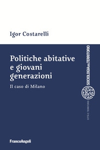 Politiche abitative e giovani generazioni. Il caso di Milano - Librerie.coop
