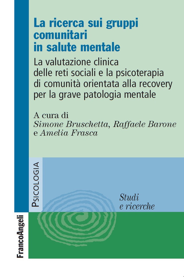 La ricerca sui gruppi comunitari in salute mentale. La valutazione clinica delle reti sociali e la psicoterapia di comunità orientata alla recovery per la grave patologia mentale - Librerie.coop La ricerca sui gruppi comunitari in salute mentale. La valutazione clinica delle reti sociali e la psicoterapia di comunità orientata alla recovery per la grave patologia mentale - Librerie.coop