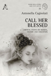 Call her blessed. Critical essays on women, history and education - Librerie.coop