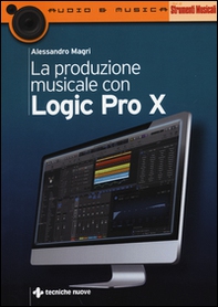 La produzione musicale con Logic Pro X - Librerie.coop