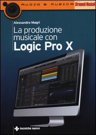 La produzione musicale con Logic Pro X - Librerie.coop La produzione musicale con Logic Pro X - Librerie.coop