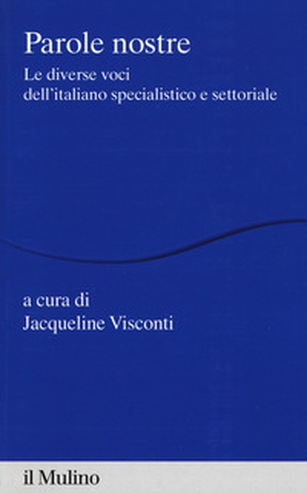 Parole nostre. Le diverse voci dell'italiano specialistico e settoriale - Librerie.coop Parole nostre. Le diverse voci dell'italiano specialistico e settoriale - Librerie.coop