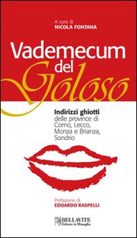 Vademecum del goloso. Indirizzi ghiotti delle province di Como, Lecco, Monza e Brianza e Sondrio - Librerie.coop
