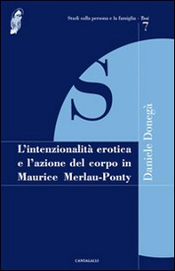 L'intenzionalità erotica e l'azione del corpo in Maurice Merleau-Ponty - Librerie.coop
