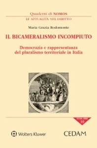 Il bicameralismo incompiuto. Democrazia e rappresentanza del pluralismo territoriale in italia - Librerie.coop