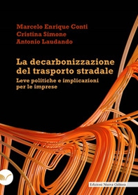 La decarbonizzazione del trasporto stradale. Leve politiche e implicazioni per le imprese - Librerie.coop La decarbonizzazione del trasporto stradale. Leve politiche e implicazioni per le imprese - Librerie.coop
