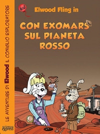 Con ExoMars sul pianeta rosso. Le avventure di Elwood il coniglio esploratore - Librerie.coop Con ExoMars sul pianeta rosso. Le avventure di Elwood il coniglio esploratore - Librerie.coop