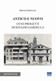 Antico e nuovo. Otto progetti di Ignazio Gardella - Librerie.coop