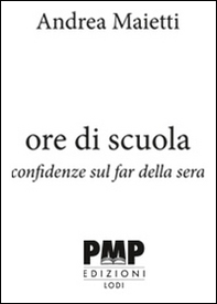 Ore di scuola. Confidenze sul far della sera - Librerie.coop