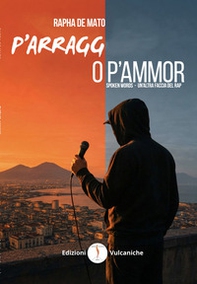 P'arragg o p'ammor. Spoken words. Un'altra faccia del rap - Librerie.coop