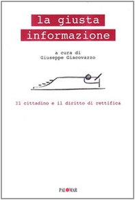 La giusta informazione. Il cittadino e il diritto di rettifica - Librerie.coop