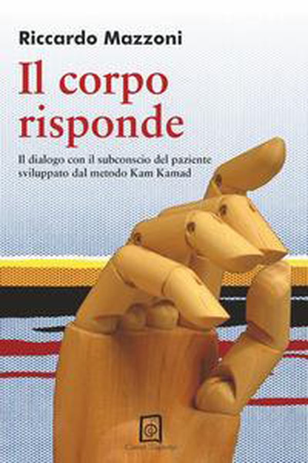 Il corpo risponde. Il dialogo con il subconscio del paziente sviluppato dal metodo Kam Kamad - Librerie.coop Il corpo risponde. Il dialogo con il subconscio del paziente sviluppato dal metodo Kam Kamad - Librerie.coop
