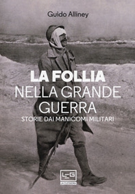 La follia nella Grande Guerra. Storie dai manicomi militari - Librerie.coop La follia nella Grande Guerra. Storie dai manicomi militari - Librerie.coop