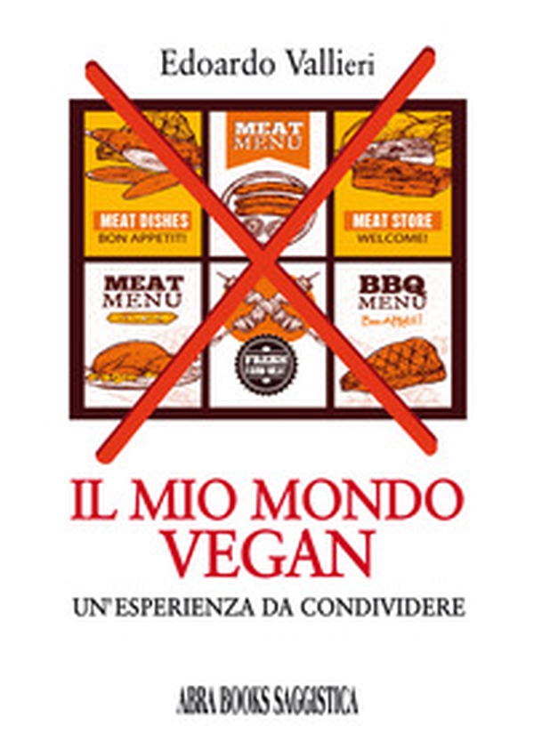 Il mio mondo vegan. Un'esperienza da condividere - Librerie.coop Il mio mondo vegan. Un'esperienza da condividere - Librerie.coop