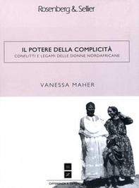 Il potere della complicità. Conflitti e legami delle donne nordafricane - Librerie.coop
