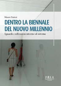 Dentro la Biennale del nuovo millennio. Sguardi e riflessioni intorno al sistema - Librerie.coop Dentro la Biennale del nuovo millennio. Sguardi e riflessioni intorno al sistema - Librerie.coop