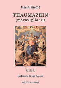 Thaumazein (meravigliarsi). Ti esti - Librerie.coop