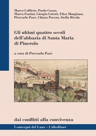 Gli ultimi quattro secoli dell'abbazia di Santa Maria di Pinerolo - Librerie.coop