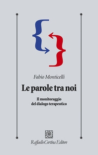 Le parole tra noi. Il monitoraggio del dialogo terapeutico - Librerie.coop