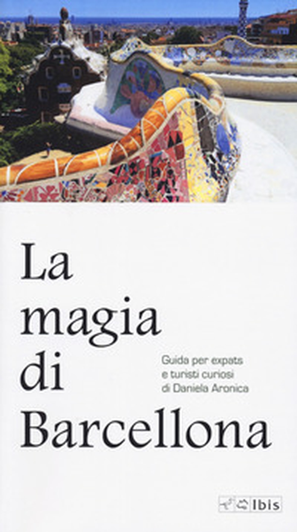 La magia di Barcellona - Librerie.coop La magia di Barcellona - Librerie.coop