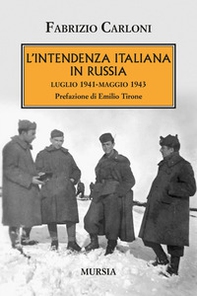 L'intendenza italiana in Russia. Luglio 1941-maggio 1943 - Librerie.coop