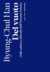 Del vuoto. Sulla cultura e filosofia dell'Estremo Oriente - Librerie.coop Del vuoto. Sulla cultura e filosofia dell'Estremo Oriente - Librerie.coop