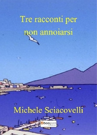 Tre racconti per non annoiarsi - Librerie.coop