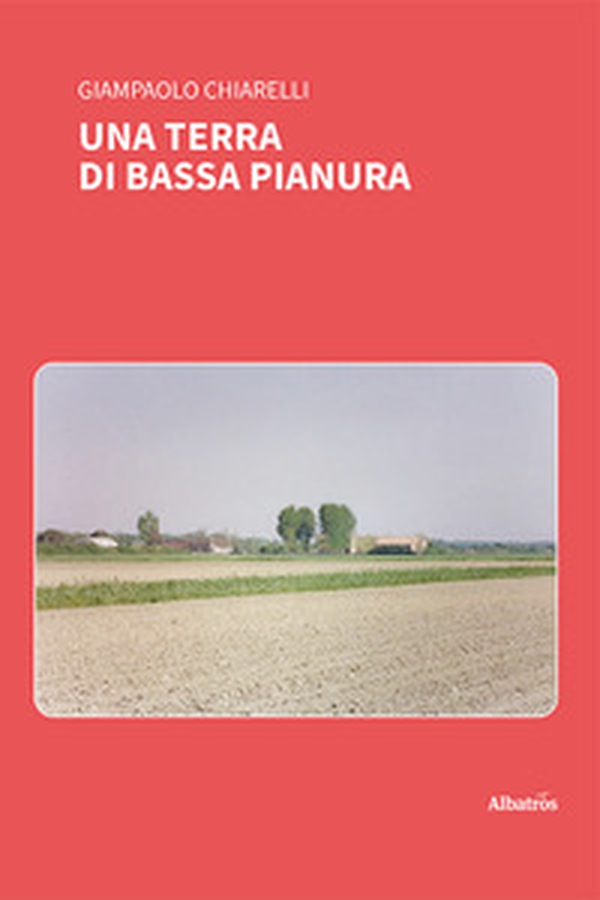 Una terra di bassa pianura - Librerie.coop Una terra di bassa pianura - Librerie.coop